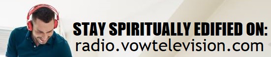 Stay spiritually edified 24/7 on VOWRadio